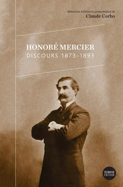 Honoré Mercier – Discours 1873-1893 - Honoré Mercier - Del Busso Éditeur