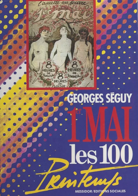 1er mai : les 100 printemps - Georges Séguy - FeniXX réédition numérique