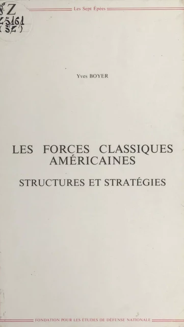 Les forces classiques américaines : structures et stratégies - Yves Boyer - FeniXX réédition numérique