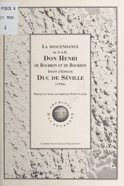 La descendance de S.A.R. Don Henri de Bourbon et de Bourbon : infant d'Espagne, duc de Séville (1936) - Christian Papet-Vauban - FeniXX réédition numérique