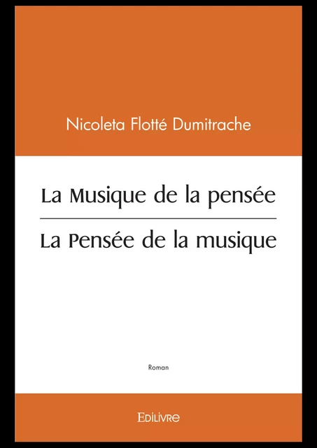 La Musique de la pensée / La Pensée de la musique - Nicoleta Flotté Dumitrache - Editions Edilivre