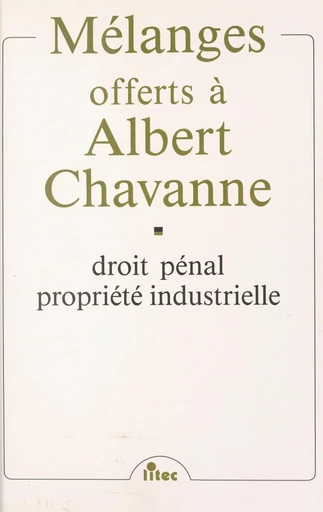 Mélanges offerts à Albert Chavanne : droit pénal, propriété industrielle -  Collectif - FeniXX réédition numérique