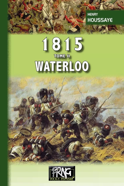 1815 • Tome 2 : Waterloo - Henry Houssaye - Editions des Régionalismes