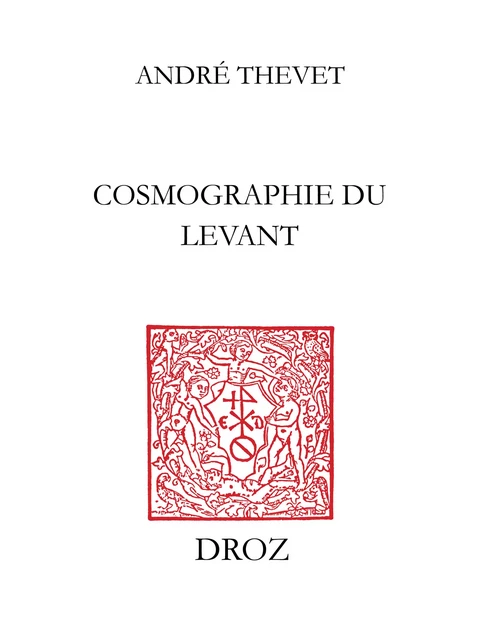 Cosmographie de Levant - André Thevet - Librairie Droz