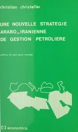 Une nouvelle stratégie arabo-iranienne de gestion pétrolière