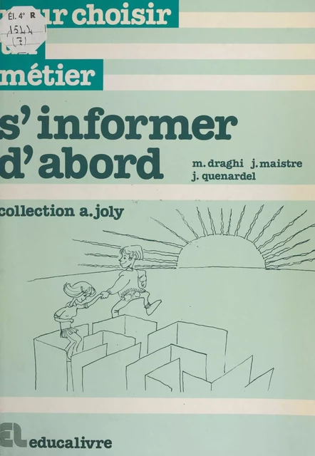 Pour choisir un métier : s'informer d'abord - Michel Draghi, Josette Maistre, Jacques Quenardel - FeniXX réédition numérique