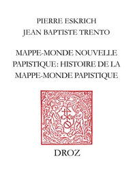 Mappe-monde nouvelle papistique. Histoire de la mappe-monde papistique, en laquelle est déclairé tout ce qui est contenu et pourtraict en la grande table, ou carte de la mappe-monde (Genève, 1566)