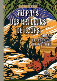 Au pays des brûleurs de loups (contes & légendes du Dauphiné)