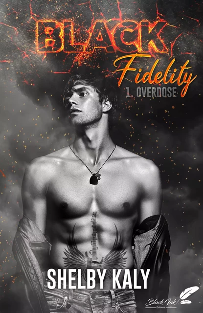 Black Fidelity, tome 1 : Overdose - Shelby Kaly - Black Ink Editions