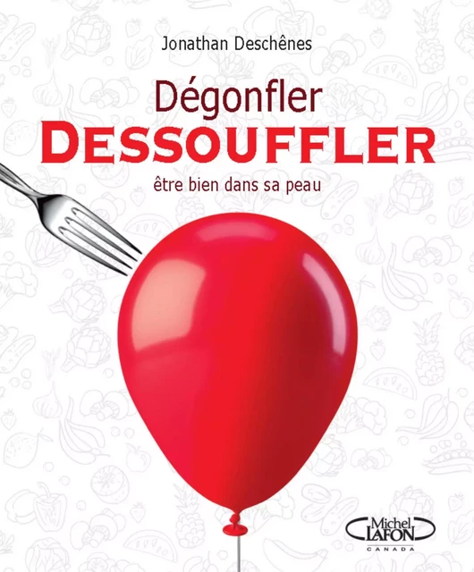 Dégonfler Dessouffler - Jonathan Deschênes - Michel Lafon Canada