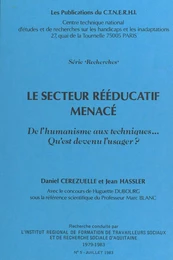 Le secteur rééducatif menacé : de l'humanisme aux techniques, qu'est devenu l'usager ?