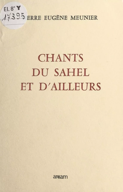 Chants du Sahel et d'ailleurs - Pierre Eugène Meunier - FeniXX réédition numérique