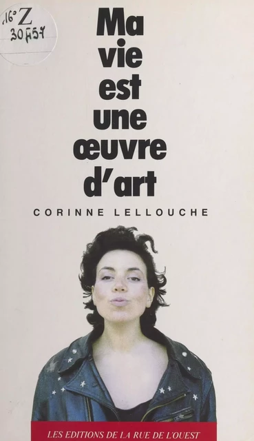 Ma vie est une œuvre d'art - Corinne Lellouche - FeniXX réédition numérique