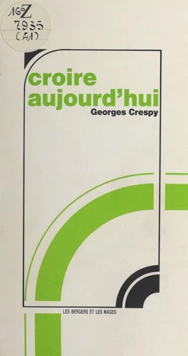 Croire aujourd'hui - Georges Crespy - FeniXX réédition numérique