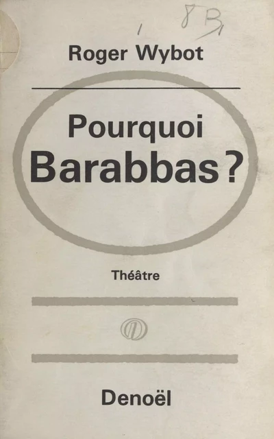 Pourquoi Barabbas ? - Roger Wybot - FeniXX réédition numérique