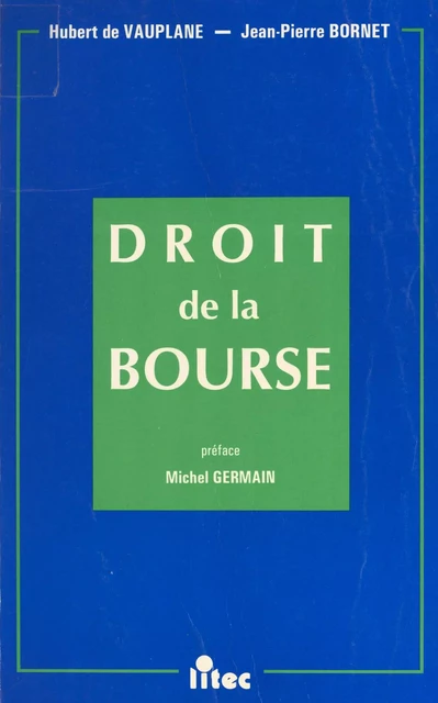 Droit de la Bourse - Hubert de Vauplane, Jean-Pierre Bornet - FeniXX réédition numérique