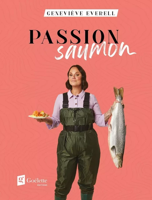 Passion saumon - Geneviève Everell - Goélette Édition