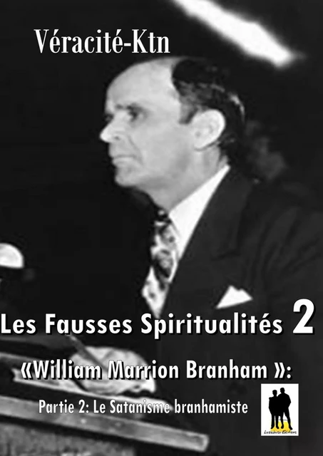 Les fausses spiritualités 2: William Marrion Branham - Véracité-Ktn Véracité-Ktn - Luzabusu Editions