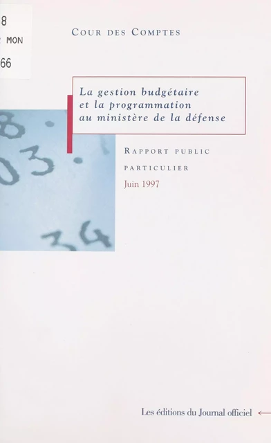 La gestion budgétaire et la programmation au Ministère de la défense -  Cour des comptes - FeniXX réédition numérique