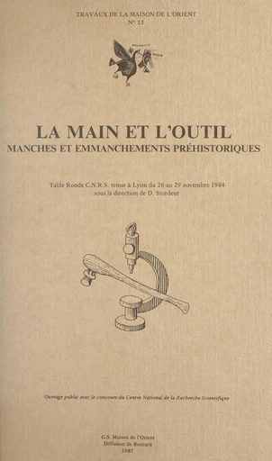 La main et l'outil : manches et emmanchements préhistoriques -  - FeniXX réédition numérique