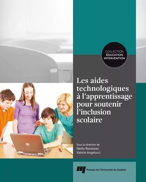 Les aides technologiques à l'apprentissage pour soutenir l'inclusion scolaire - Valérie Angelucci, Nadia Rousseau - Presses de l'Université du Québec