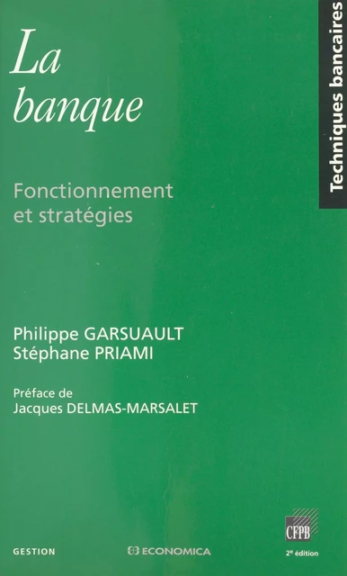 La banque : fonctionnement et stratégies - Philippe Garsuault, Stéphane Priami - FeniXX réédition numérique