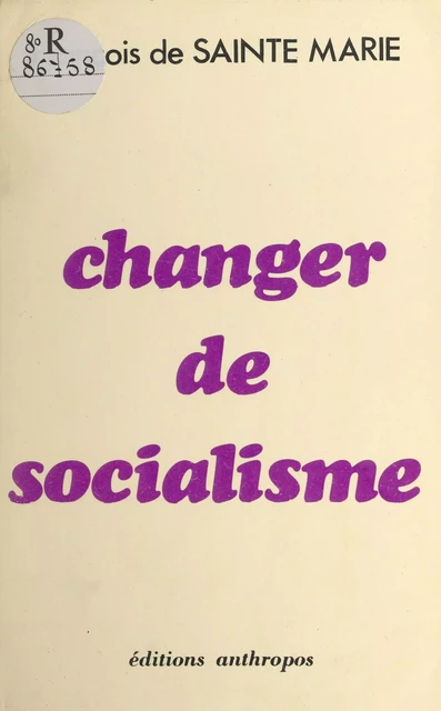 Changer de socialisme - François de Sainte-Marie - FeniXX réédition numérique