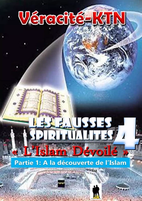 Les fausses spiritualités 4: L'islam dévoilé - Véracité-Ktn Véracité-Ktn - Luzabusu Editions