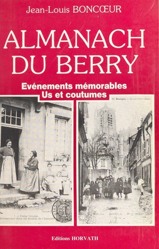 Almanach du Berry : événements mémorables, us et coutumes - Jean-Louis Boncœur - FeniXX réédition numérique