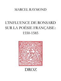 L’Influence de Ronsard sur la poésie française : 1550-1585