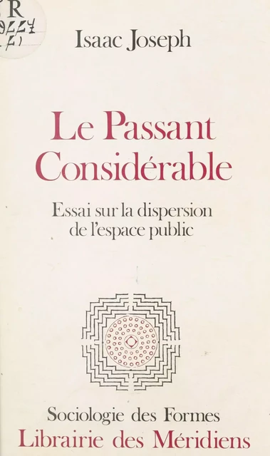 Le passant considérable : essai sur la dispersion de l'espace public - Isaac Joseph - FeniXX réédition numérique