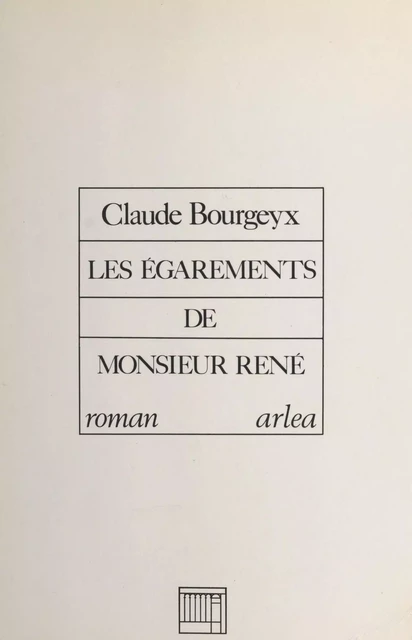 Les égarements de Monsieur René - Claude Bourgeyx - FeniXX réédition numérique