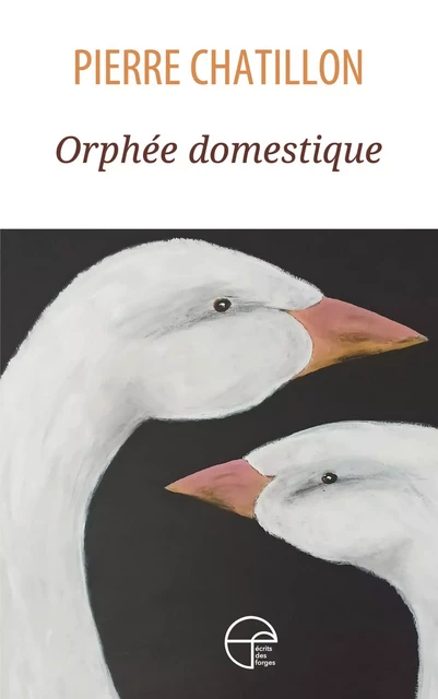 Orphée domestique - Pierre Chatillon - Écrits des forges