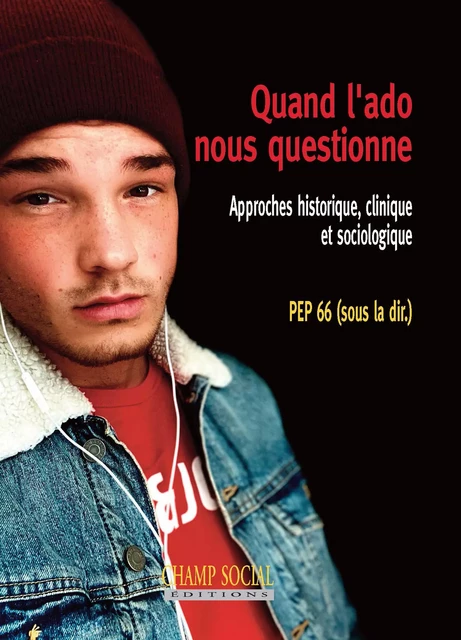 Quand l'ado nous questionne - Pep 66 - Champ social Editions