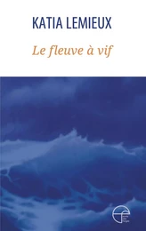 Le fleuve à vif