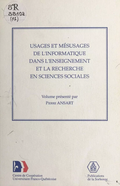 Usages et mésusages de l'informatique dans l'enseignement et la recherche en sciences sociales -  Centre de coopération interuniversitaire franco-québécoise - FeniXX réédition numérique