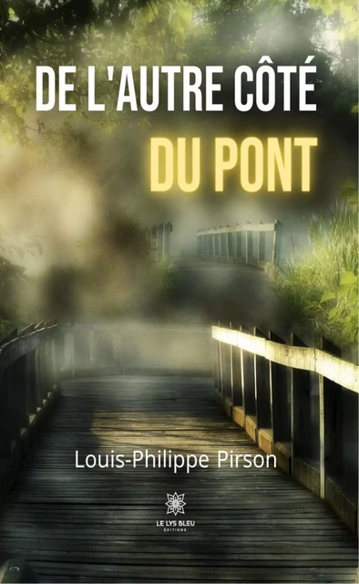 De l'autre côté du pont - Louis-Philippe Pirson - Le Lys Bleu Éditions