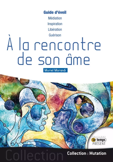 À la rencontre de son âme - Muriel Morandi - JMG éditions