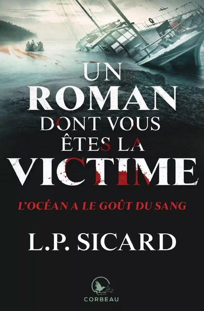 Un roman dont vous êtes la victime - L'Océan a le goût du sang - LP Sicard - Éditions Corbeau