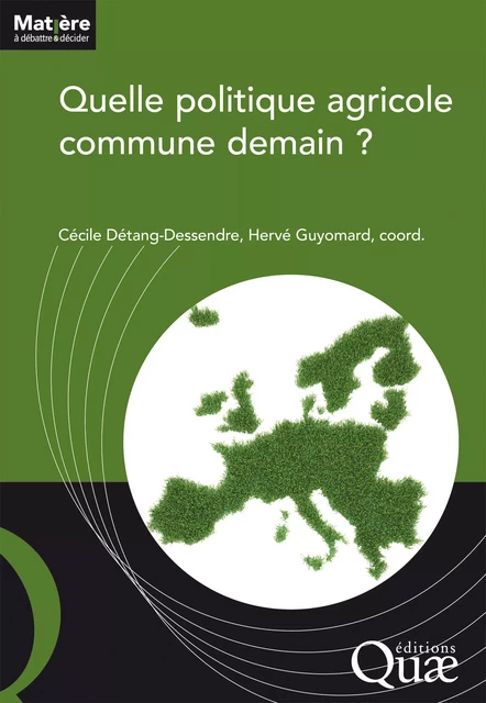 Quelle politique agricole commune demain ? - Cécile Détang-Dessendre, Hervé Guyomard - Quae