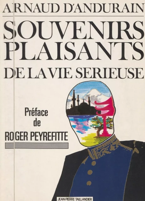 Souvenirs plaisants de la vie sérieuse - Arnaud d' Andurain - FeniXX réédition numérique