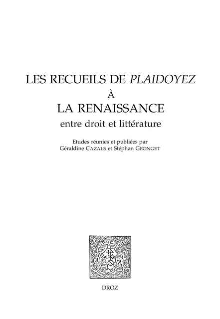 Les recueils de Plaidoyez à la Renaissance -  - Librairie Droz