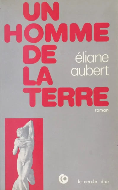 Un homme de la terre - Eliane Aubert - FeniXX réédition numérique