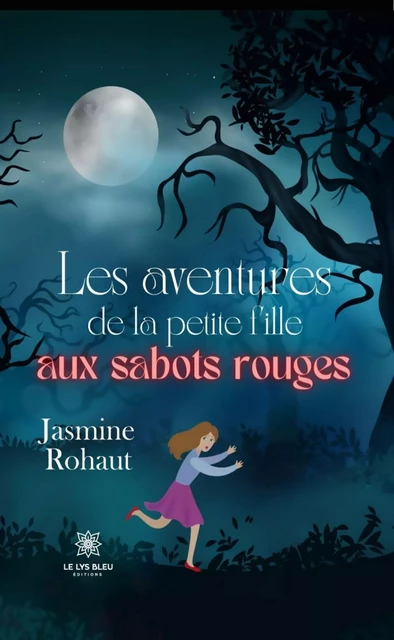 Les aventures de la petite fille aux sabots rouges - Jasmine Rohaut - Le Lys Bleu Éditions