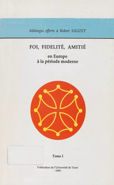 Foi, Fidélité, Amitié en Europe à la période moderne -  - Presses universitaires François-Rabelais