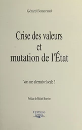 Crise des valeurs et mutation de l'État : vers une alternative locale ?