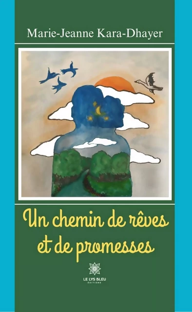 Un chemin de rêves et de promesses - Marie-Jeanne Kara-Dhayer - Le Lys Bleu Éditions