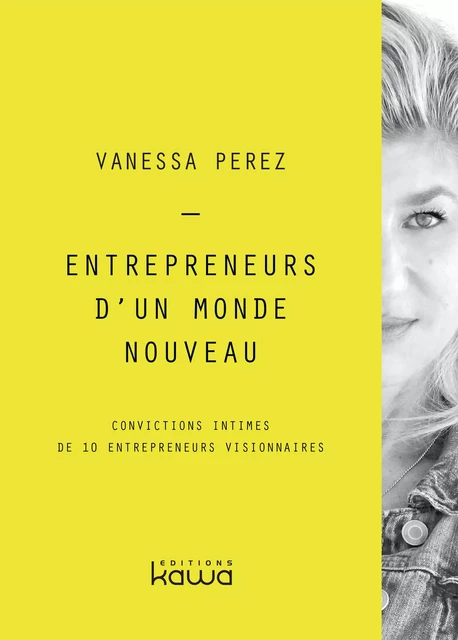 Entrepreneurs d’un monde nouveau - Vanessa Perez - Editions Kawa