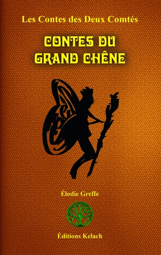 Contes du Grand Chêne - Elodie Greffe, Mestr Tom - Editions Kelach