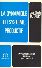 La dynamique du système productif : investissement, emploi, rentabilité